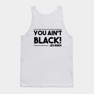 You aint black Tank Top